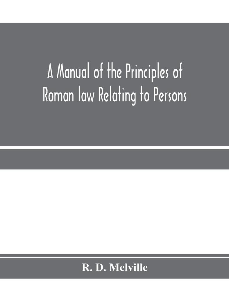 A manual of the principles of Roman law relating to persons property and obligations with a historical introduction for the use of students