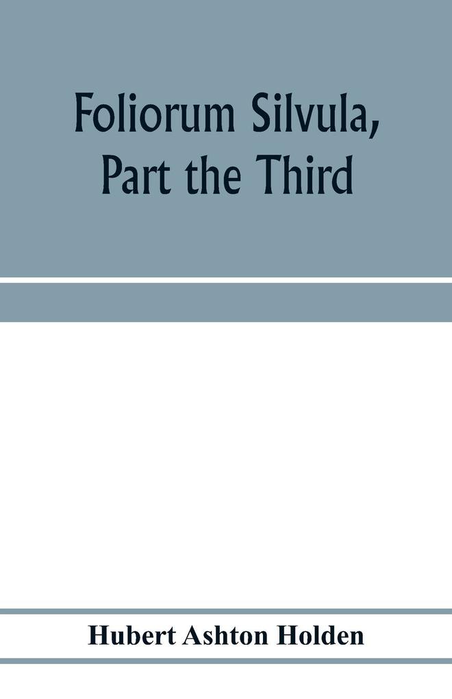 Foliorum silvula part the third; being select passages for translation into Greek verse