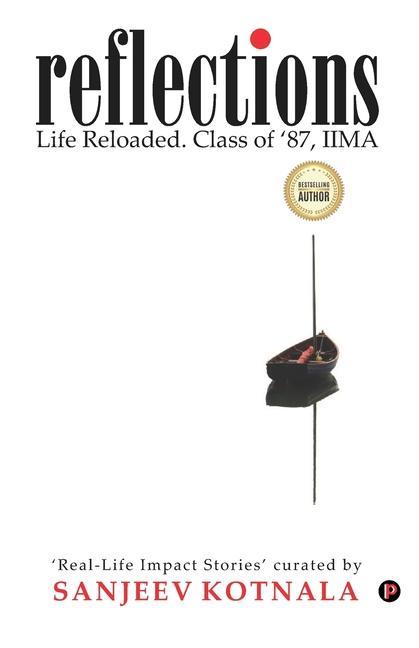 Reflections: Life Reloaded. Class of ‘87 IIMA