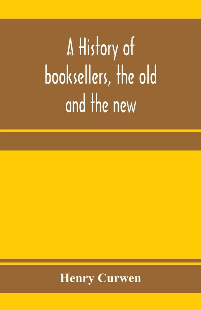 A history of booksellers the old and the new
