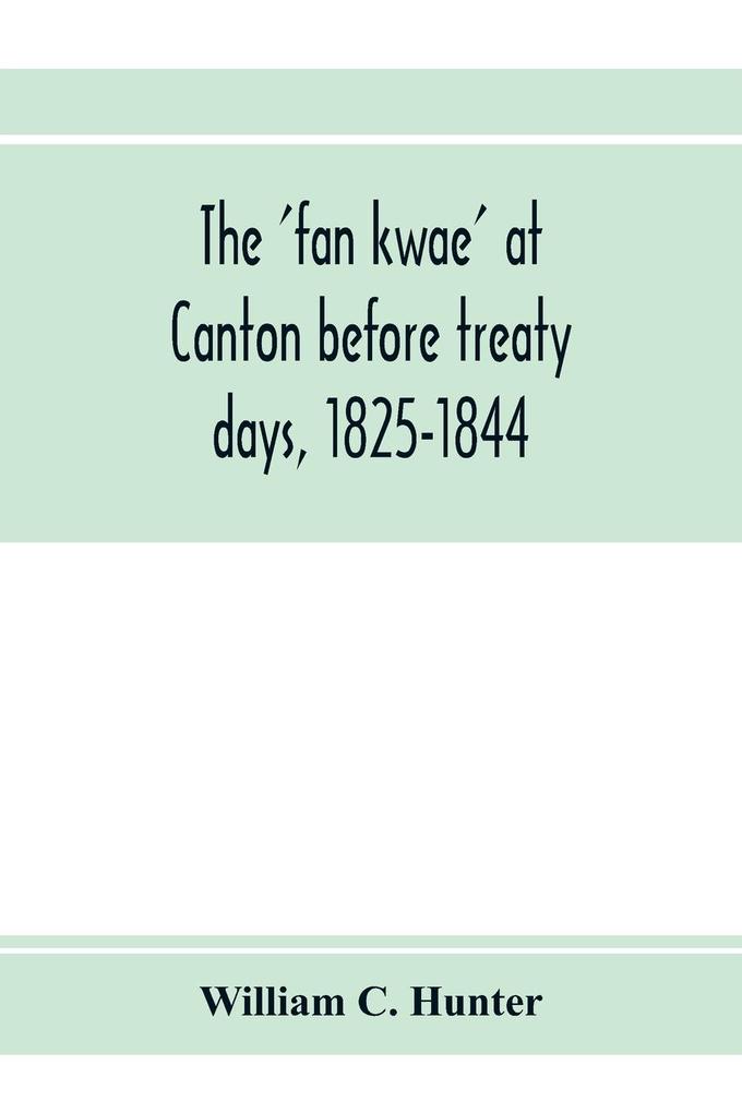 The 'fan kwae' at Canton before treaty days 1825-1844