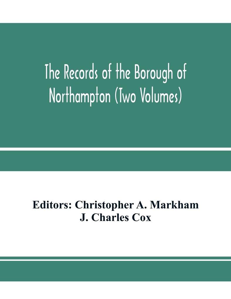 The records of the borough of Northampton (Two Volumes)
