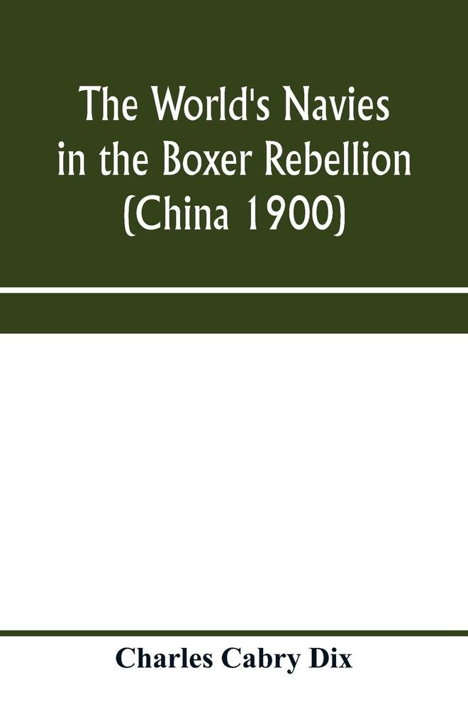 The world‘s navies in the Boxer rebellion (China 1900)