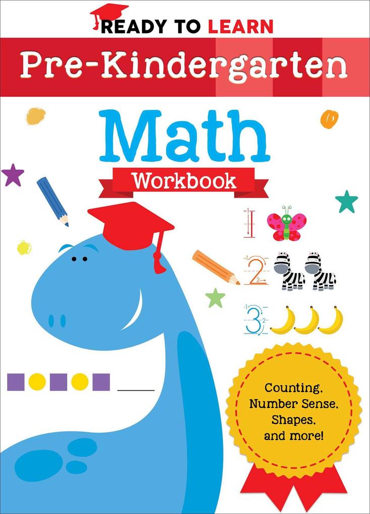 Ready to Learn: Pre-Kindergarten Math Workbook: Counting Number Sense Shapes and More!