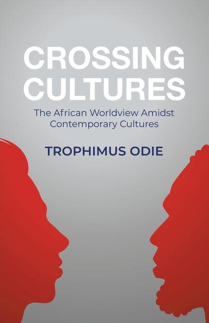 Crossing Cultures: The African worldview amidst contemporary cultures