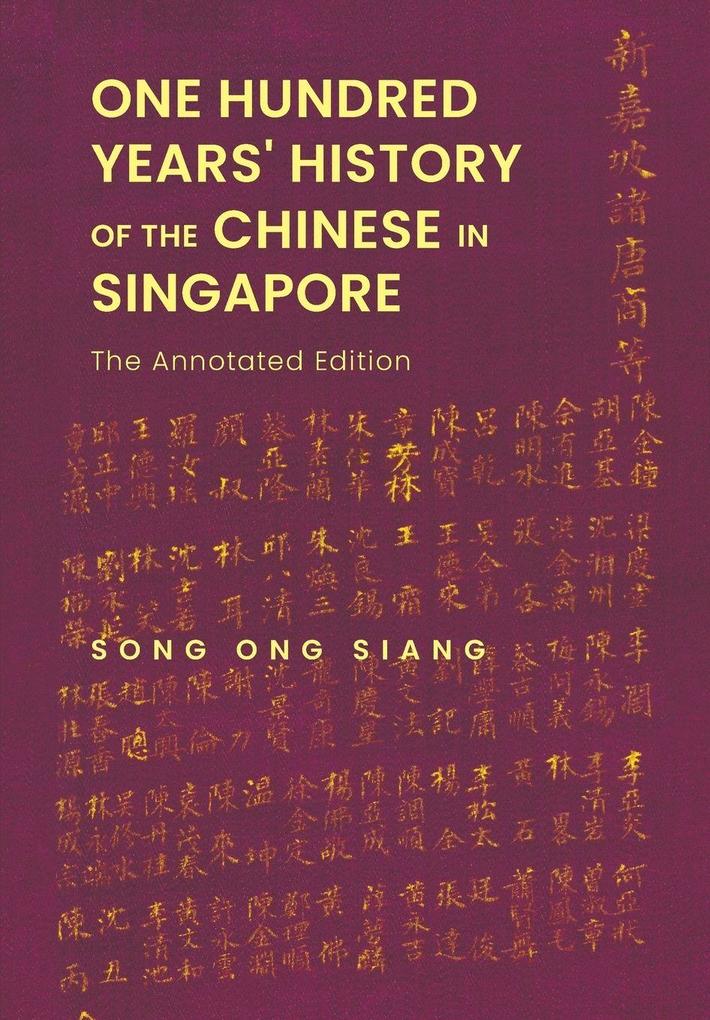 ONE HUNDRED YEARS' HISTORY OF THE CHINESE IN SINGAPORE