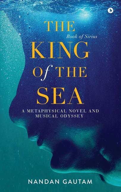 The King of the Sea: A Metaphysical Novel and Musical Odyssey