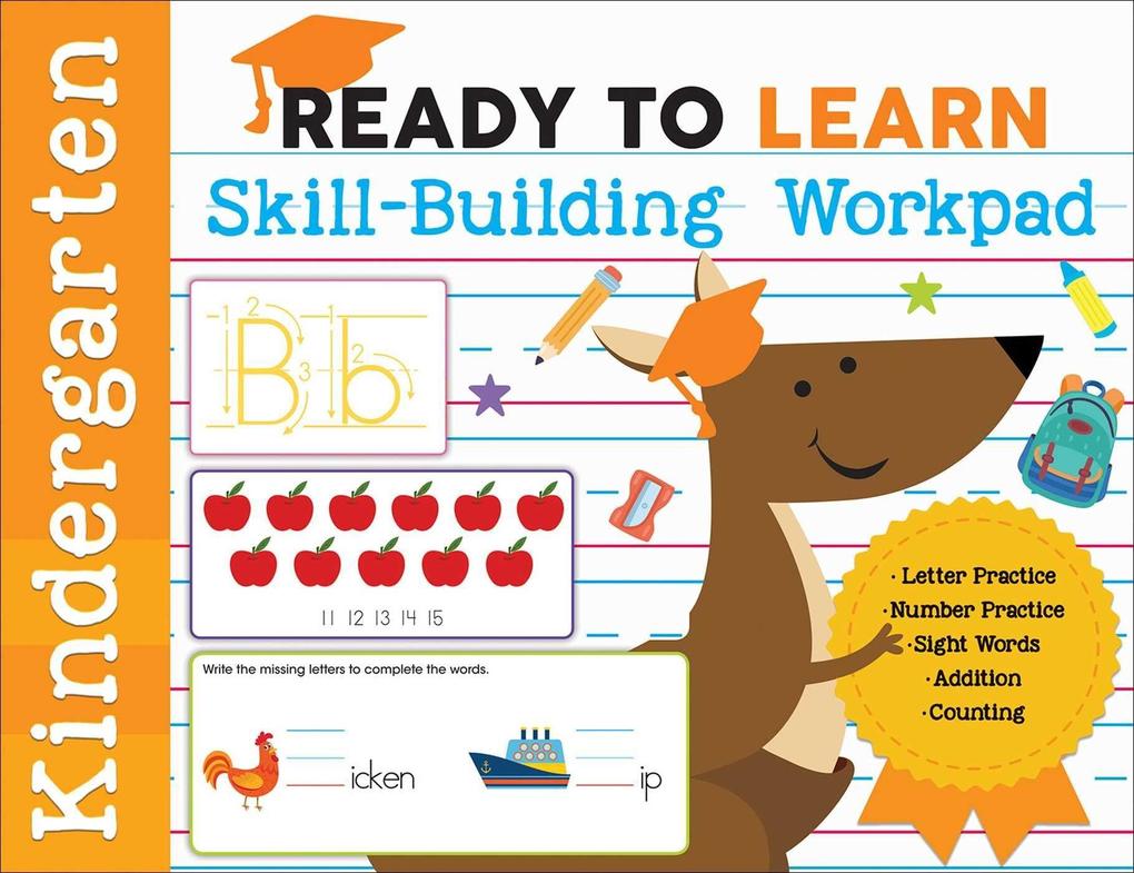 Ready to Learn: Kindergarten Skill-Building Workpad: Letter Practice Number Practice Sight Words Addition Counting