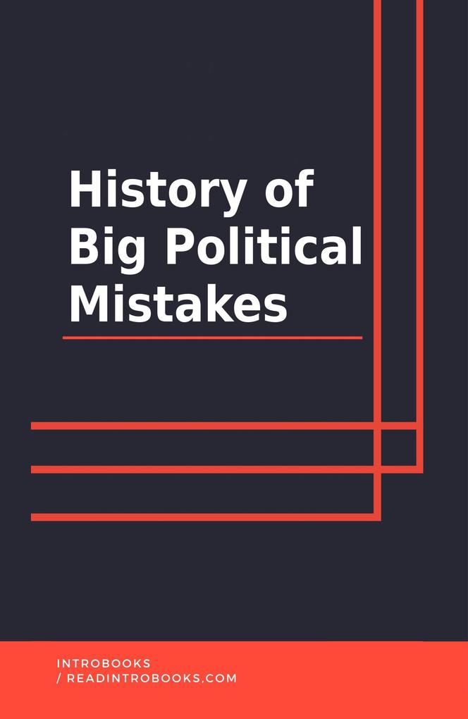History of Big Political Mistakes