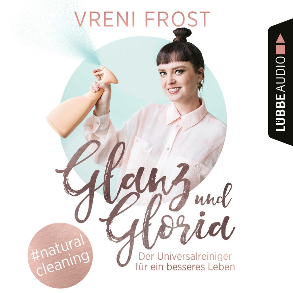 Glanz und Gloria - Der Universalreiniger für ein besseres Leben