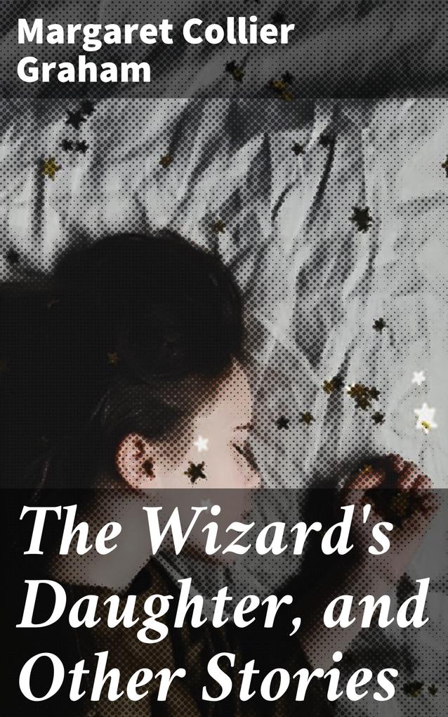 The Wizard‘s Daughter and Other Stories