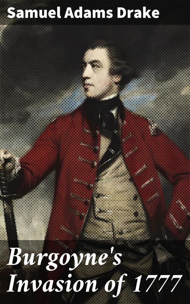 Burgoyne‘s Invasion of 1777