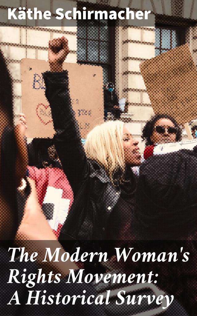 The Modern Woman‘s Rights Movement: A Historical Survey