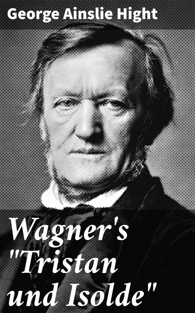 Wagner‘s Tristan und Isolde