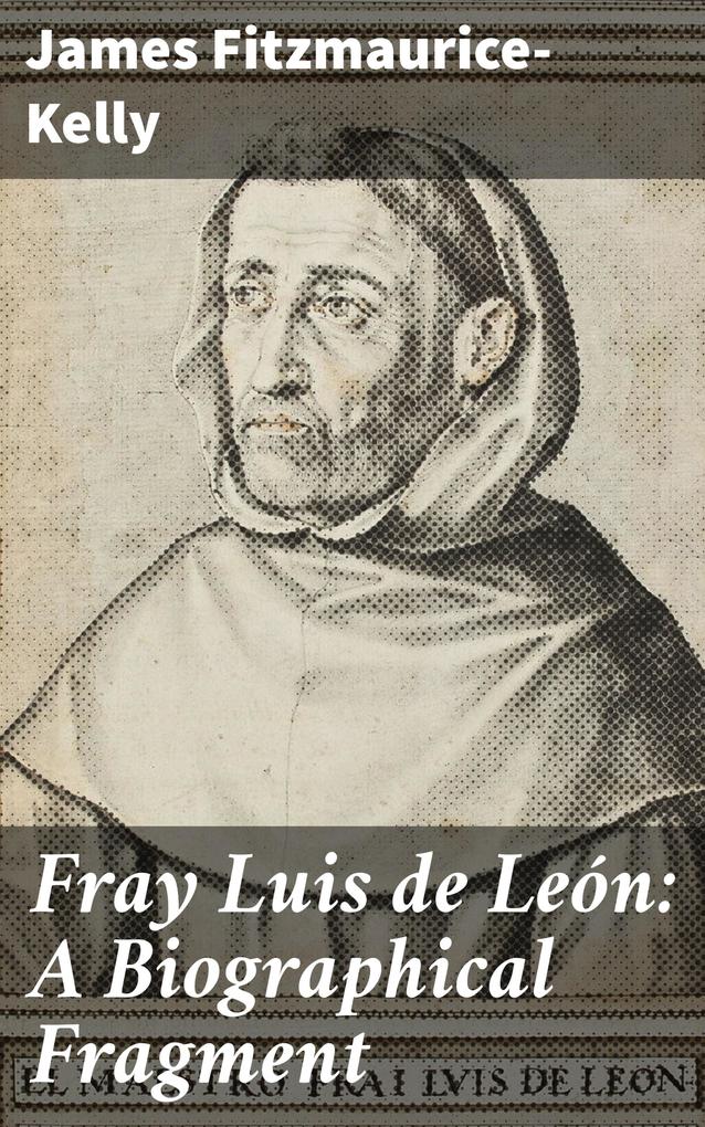 Fray Luis de León: A Biographical Fragment