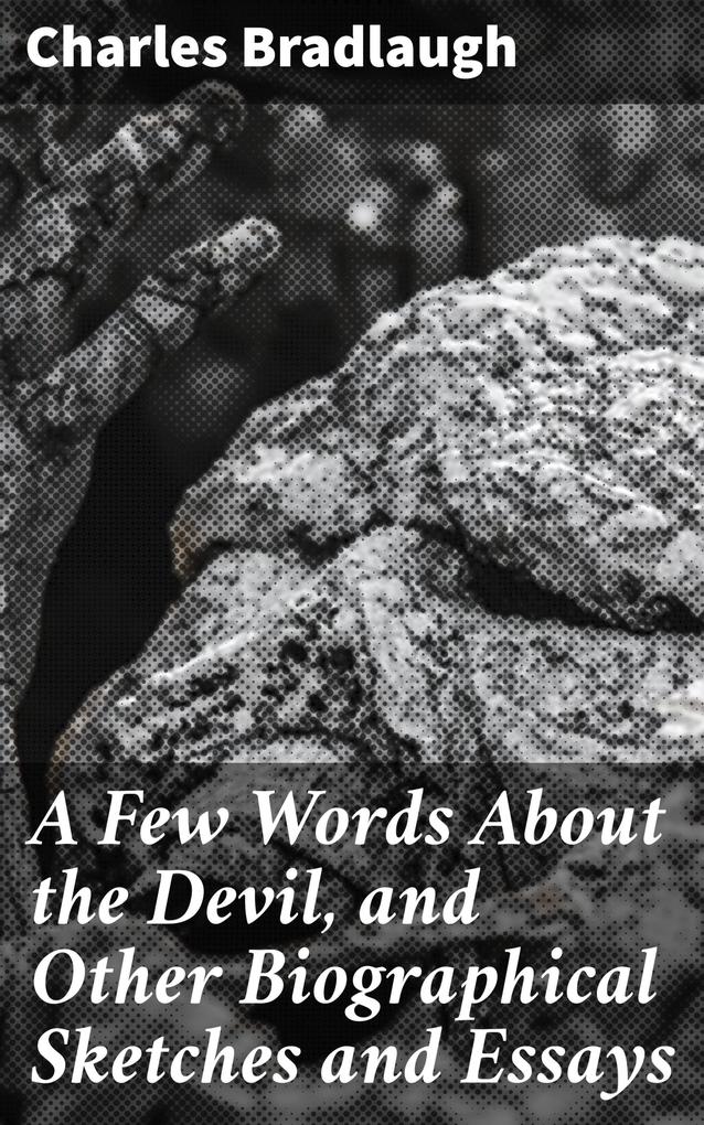 A Few Words About the Devil and Other Biographical Sketches and Essays
