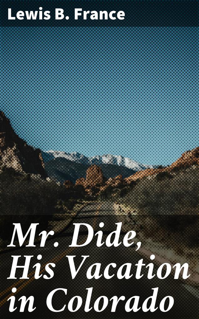Mr. Dide His Vacation in Colorado