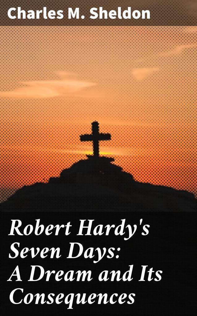 Robert Hardy‘s Seven Days: A Dream and Its Consequences