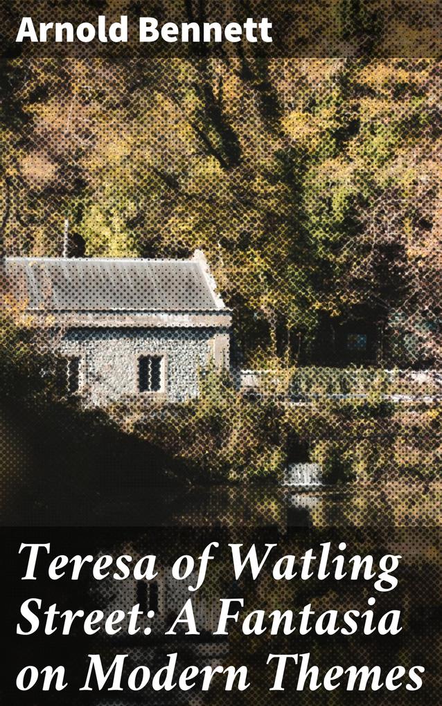 Teresa of Watling Street: A Fantasia on Modern Themes