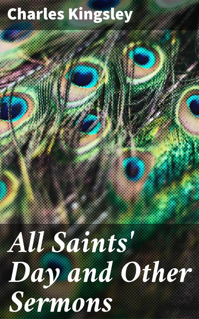 All Saints‘ Day and Other Sermons