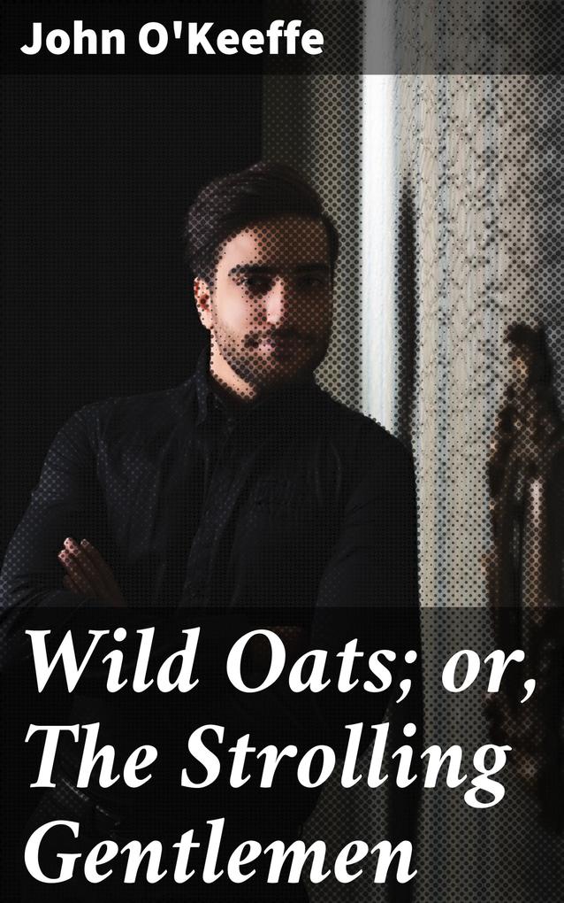 Wild Oats; or The Strolling Gentlemen