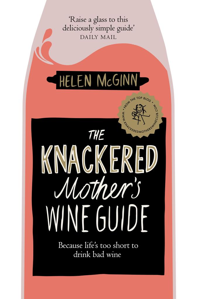 The Knackered Mother''s Wine Guide