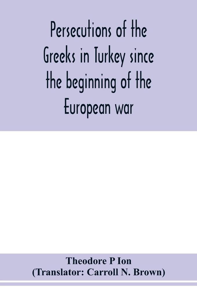 Persecutions of the Greeks in Turkey since the beginning of the European war