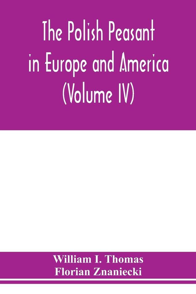 The Polish peasant in Europe and America