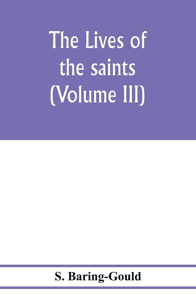 The lives of the saints (Volume III)