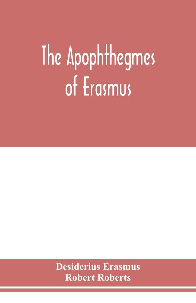 The Apophthegmes of Erasmus
