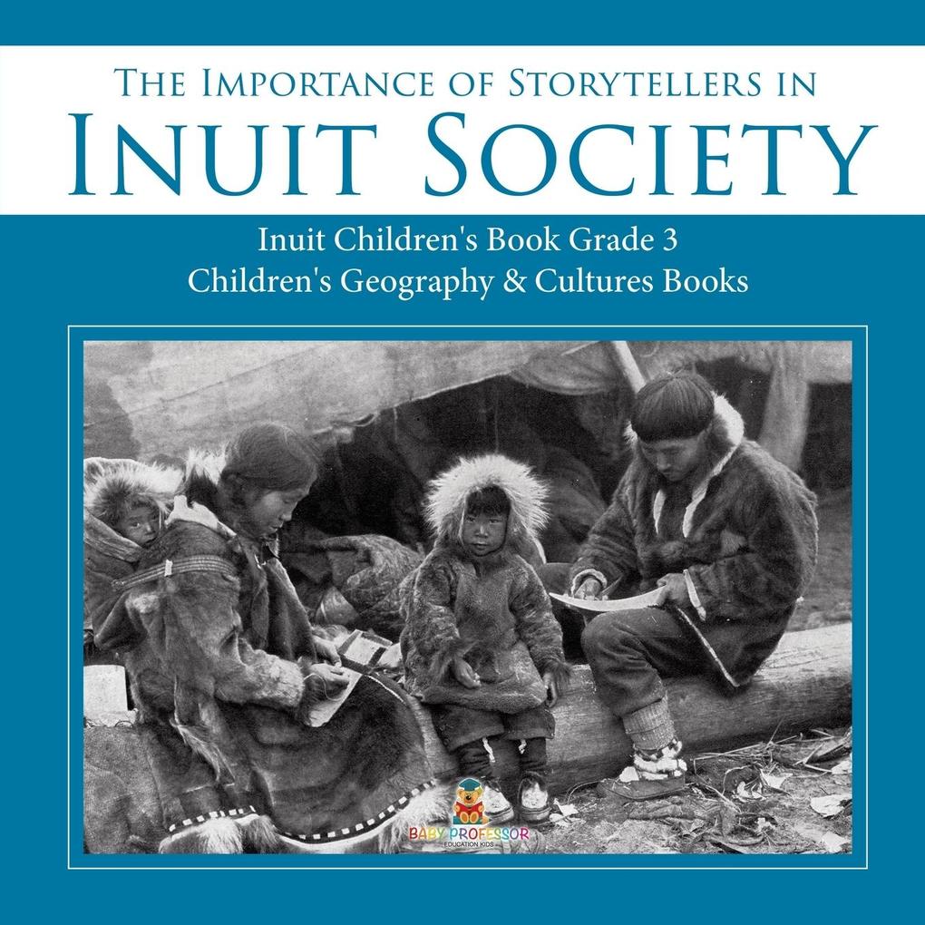 The Importance of Storytellers in Inuit Society | Inuit Children‘s Book Grade 3 | Children‘s Geography & Cultures Books