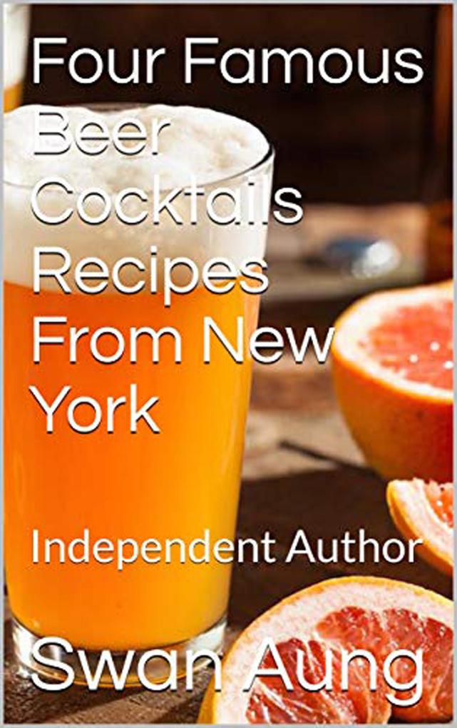 Four Famous Beer Cocktails Recipes From New York