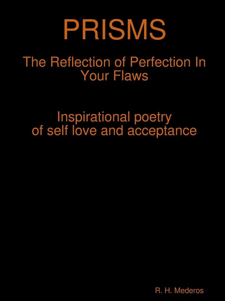 PRISMS The Reflection of Perfection In Your Flaws