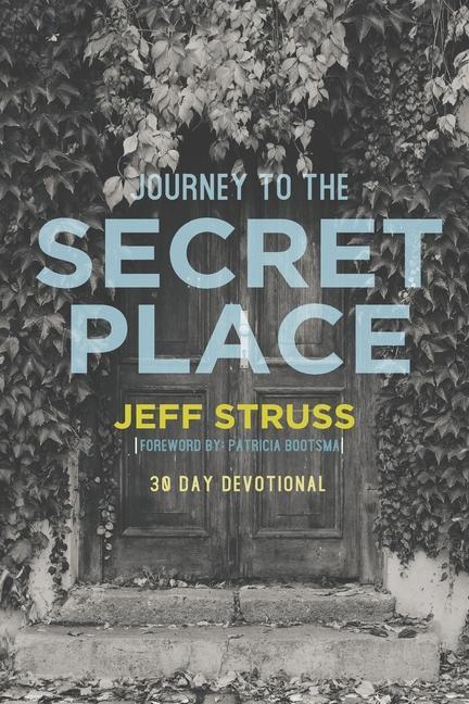 Journey to The Secret Place: 30 Day Devotional