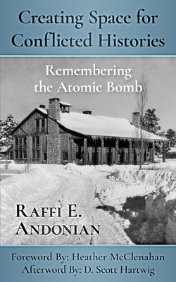 Creating Space for Conflicted Histories: Remembering the Atomic Bomb