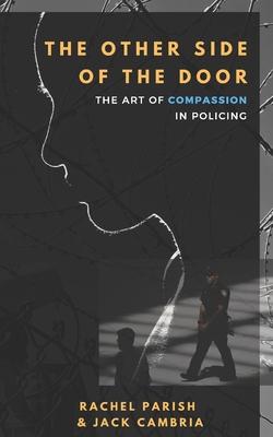 The Other Side of the Door: The Art of Compassion in Policing