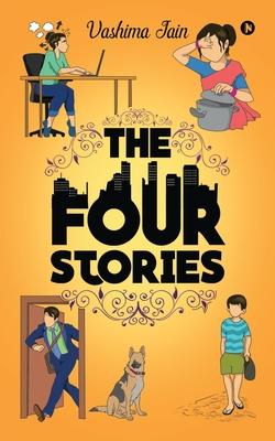 The Four Stories: 4 Fascinating Stories. All Interconnected in a Way That Only ‘you‘ Can Discover.