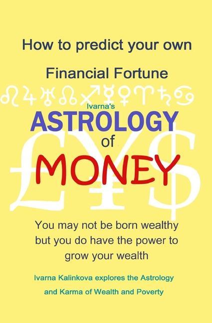 Astrology of Money: how to attract wealth using both simple and complex astrology