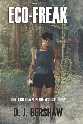Eco-Freak: Don‘t Go Down In The Woods Today