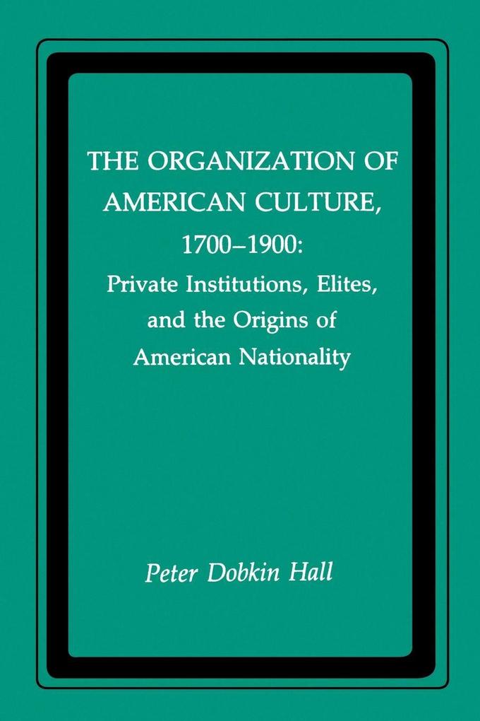 The Organization of American Culture 1700-1900