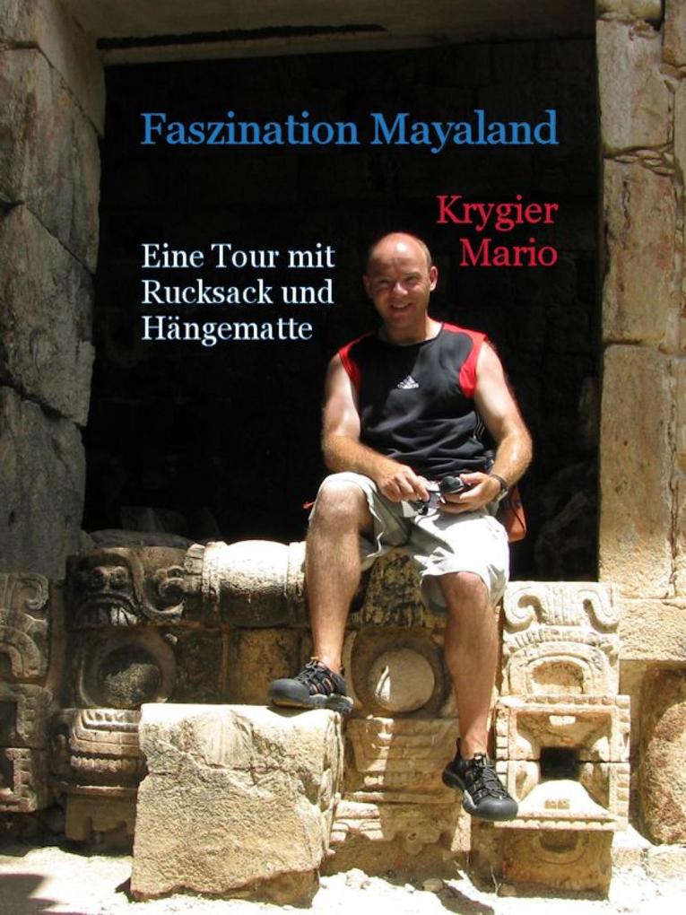 Faszination Mayaland - Eine Tour mit Rucksack und Hängematte