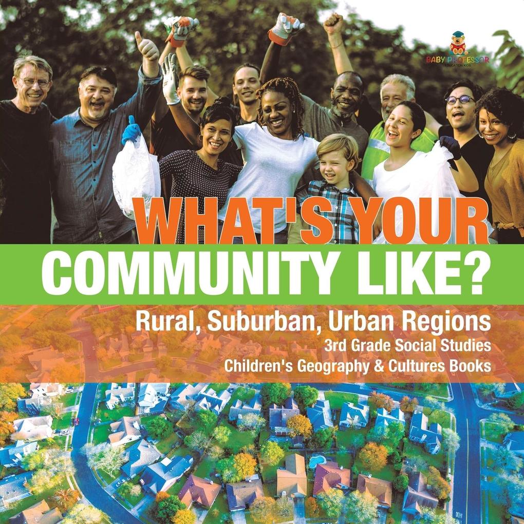 What‘s Your Community Like? | Rural Suburban Urban Regions | 3rd Grade Social Studies | Children‘s Geography & Cultures Books