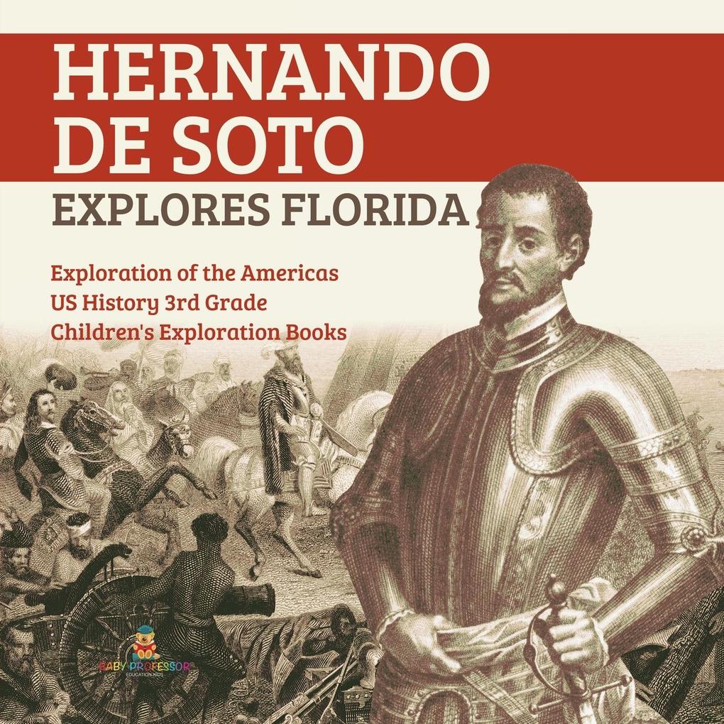 Hernando de Soto Explores Florida | Exploration of the Americas | US History 3rd Grade | Children‘s Exploration Books