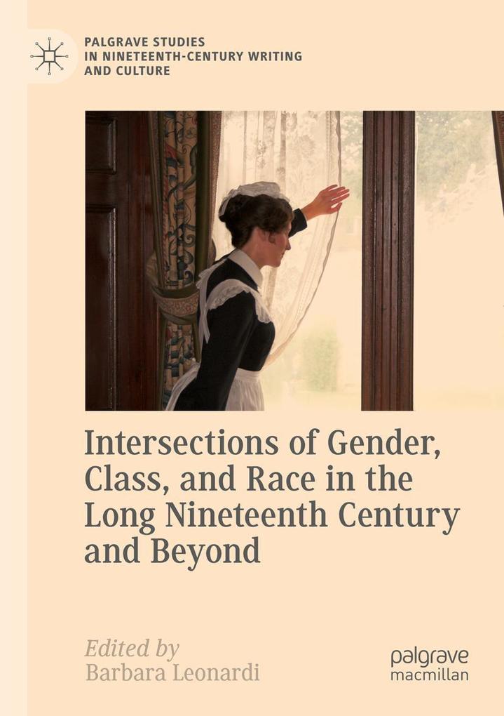 Intersections of Gender Class and Race in the Long Nineteenth Century and Beyond