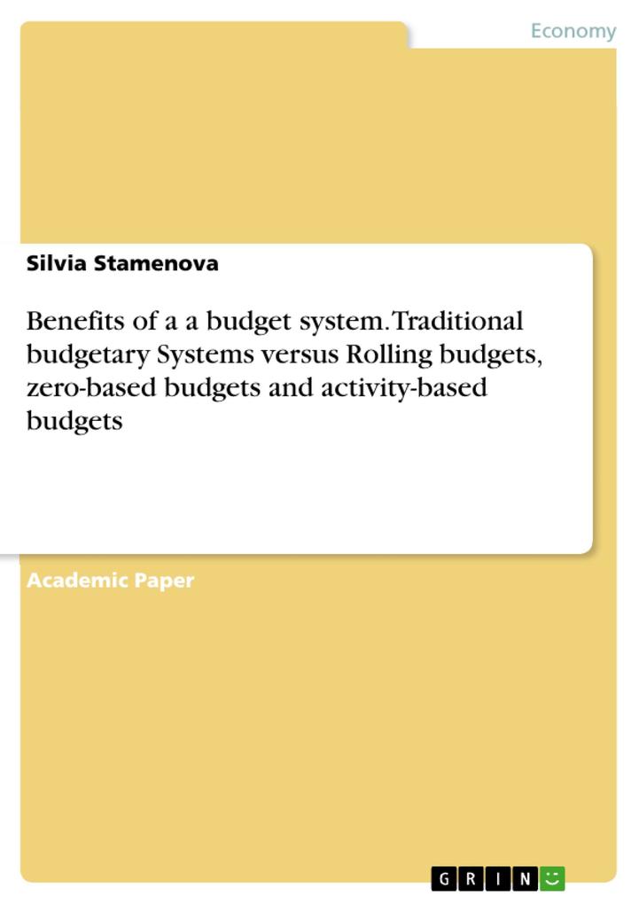 Benefits of a a budget system. Traditional budgetary Systems versus Rolling budgets zero-based budgets and activity-based budgets