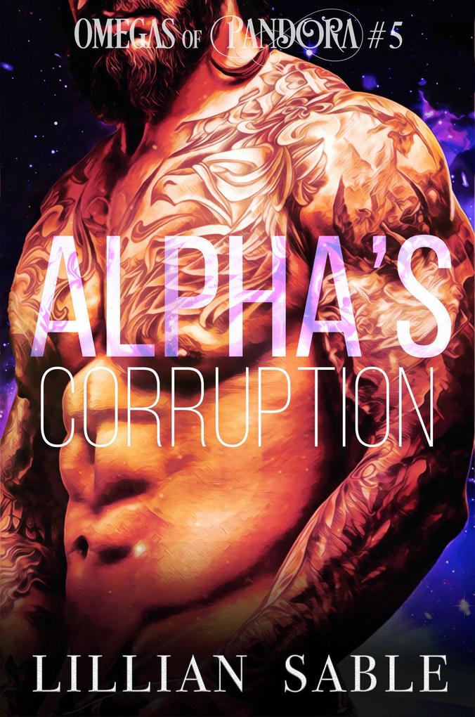 Alpha‘s Corruption (Omegas of Pandora #5)