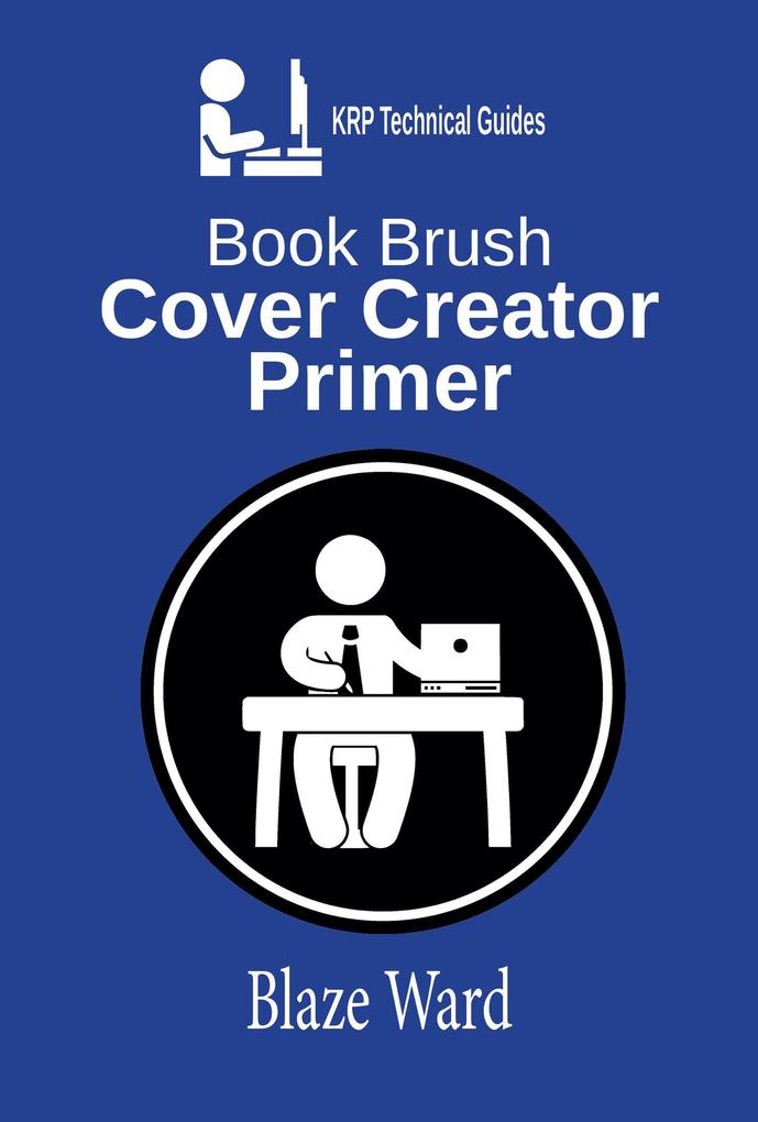Book Brush Cover Creator Primer (A KRP Technical Guide #1)