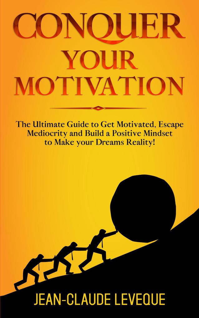 Conquer Your Motivation (Personal Progression Series #2)
