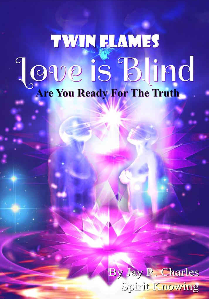 Twin Flames Love is Blind Are You Ready For The Truth?