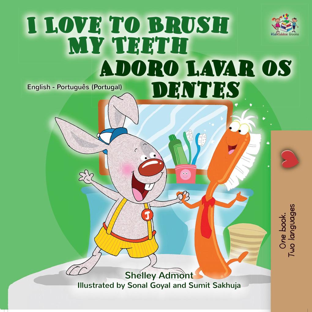  to Brush My Teeth: English Portuguese (Portugal) Bilingual children‘s book (English Portuguese Portugal Bilingual Collection)